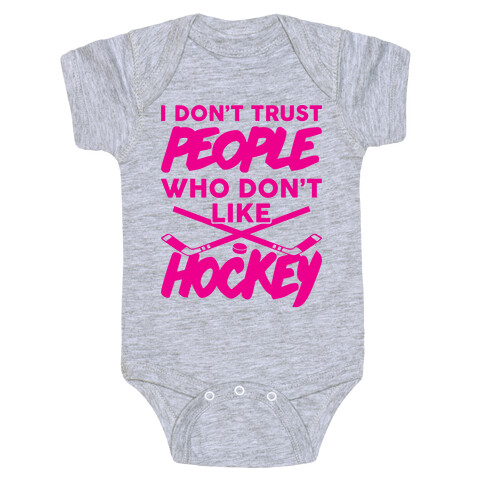 I Don't Trust People Who Don't Like Hockey Baby One-Piece