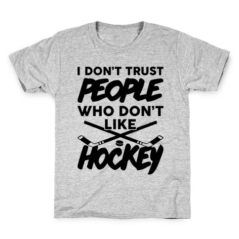 I Don't Trust People Who Don't Like Hockey Kids T-Shirt