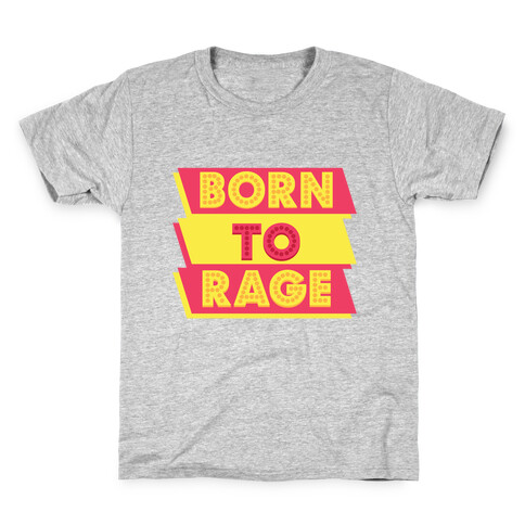 Born To Rage Kids T-Shirt