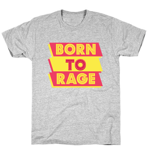 Born To Rage T-Shirt