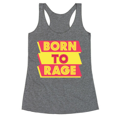 Born To Rage Racerback Tank Top