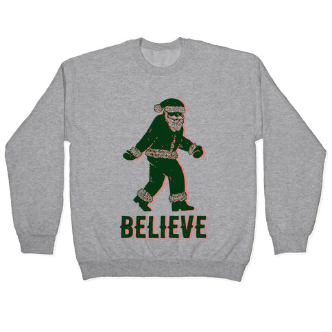 Believe Santa is Real Pullover