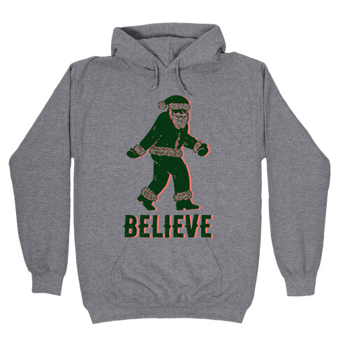 Believe Santa is Real Hooded Sweatshirt