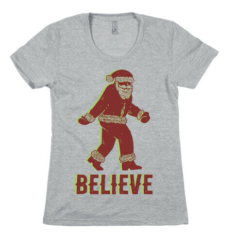 Believe Santa is Real Womens T-Shirt