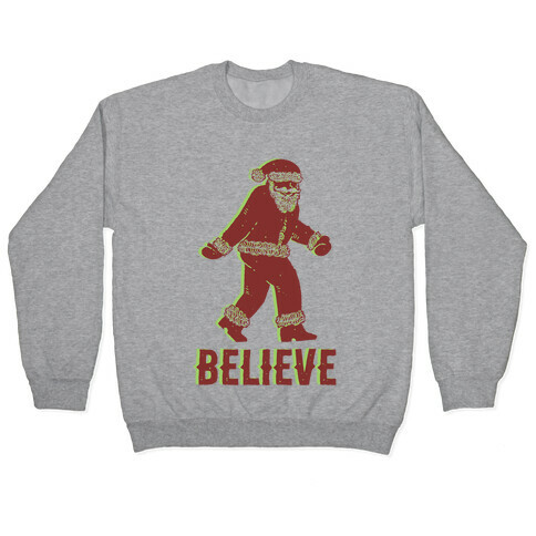 Believe Santa is Real Pullover
