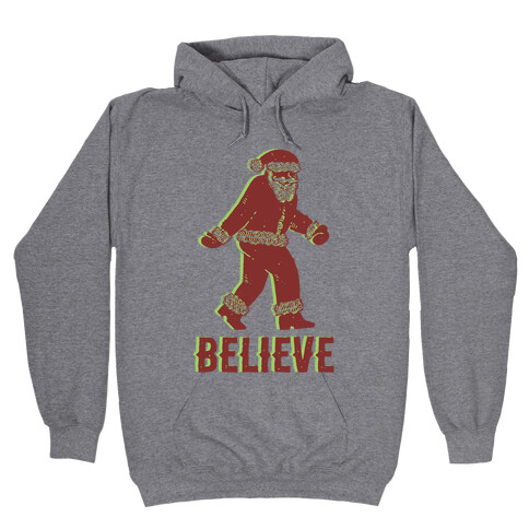 Believe Santa is Real Hooded Sweatshirt