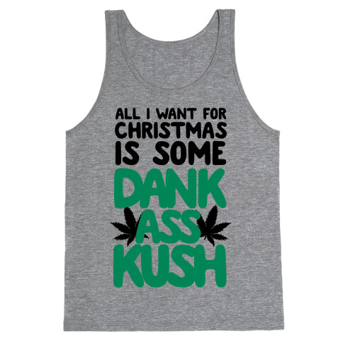 All I Want For Christmas is Some Dank Ass Kush Tank Top