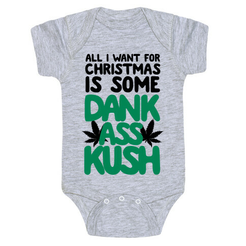 All I Want For Christmas is Some Dank Ass Kush Baby One-Piece