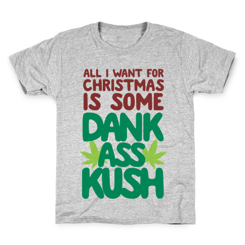 All I Want For Christmas is Some Dank Ass Kush Kids T-Shirt