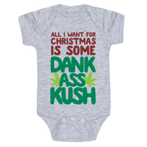 All I Want For Christmas is Some Dank Ass Kush Baby One-Piece