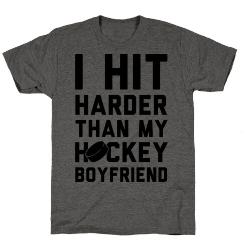 I Hit Harder Than My Hockey Boyfriend T-Shirt