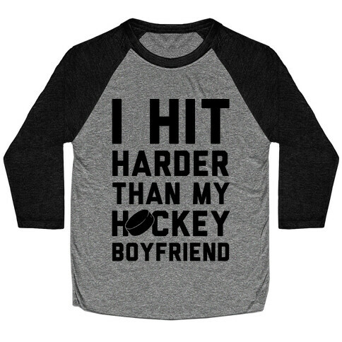 I Hit Harder Than My Hockey Boyfriend Baseball Tee