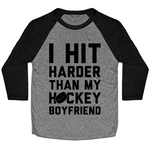 I Hit Harder Than My Hockey Boyfriend Baseball Tee