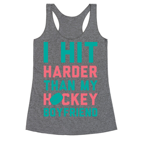 I Hit Harder Than My Hockey Boyfriend Racerback Tank Top