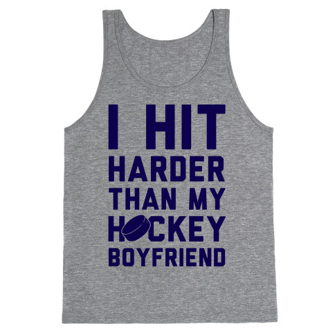 I Hit Harder Than My Hockey Boyfriend Tank Top