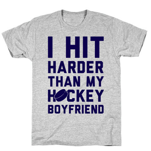 I Hit Harder Than My Hockey Boyfriend T-Shirt