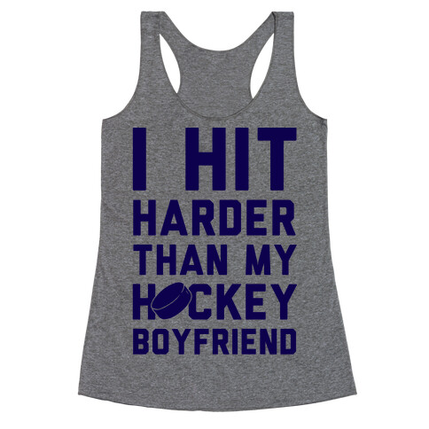 I Hit Harder Than My Hockey Boyfriend Racerback Tank Top