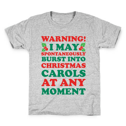 Warning! I May Spontaneously Burst Into Christmas Carols At Any Moment Kids T-Shirt