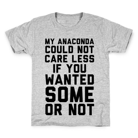 My Anaconda Could Not Care Less If You Wanted Some Or Not Kids T-Shirt