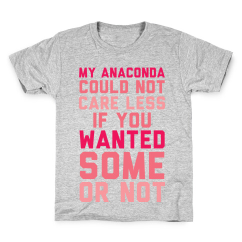 My Anaconda Could Not Care Less If You Wanted Some Or Not Kids T-Shirt