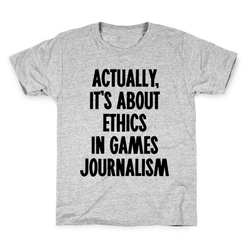 Actually, It's About Ethics in Games Journalism Kids T-Shirt