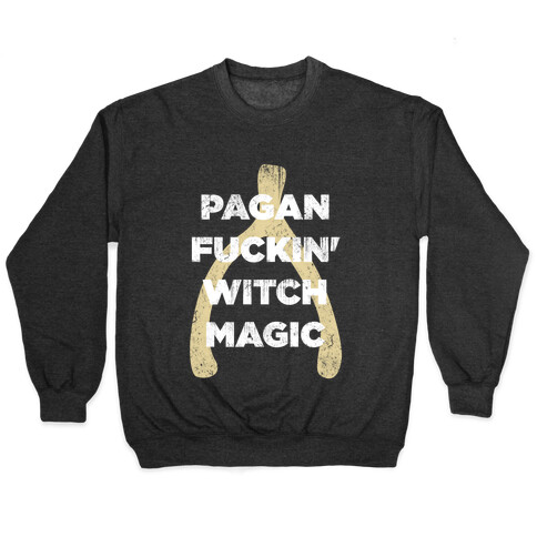 Wishbones are WITCH MAGIC Pullover