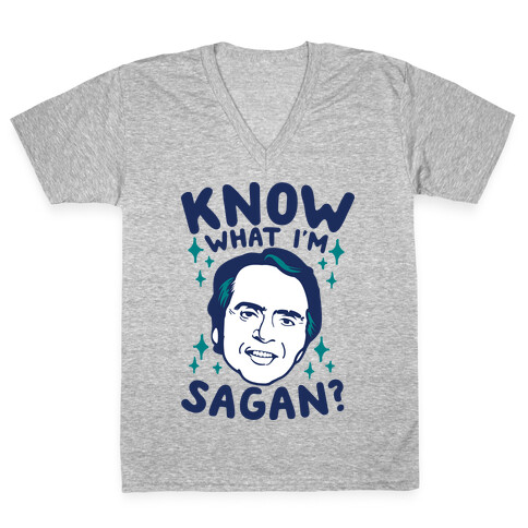 Know What I'm Sagan? V-Neck Tee Shirt