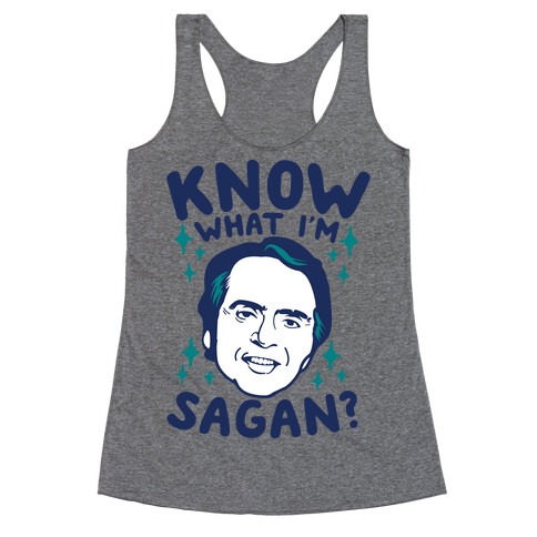Know What I'm Sagan? Racerback Tank Top