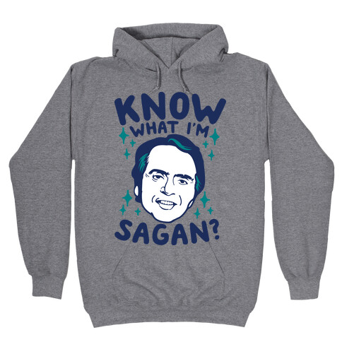 Know What I'm Sagan? Hooded Sweatshirt