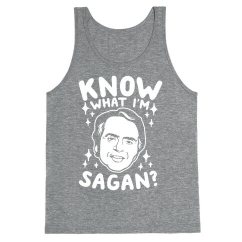Know What I'm Sagan? Tank Top