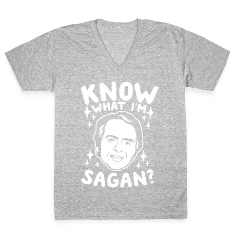 Know What I'm Sagan? V-Neck Tee Shirt