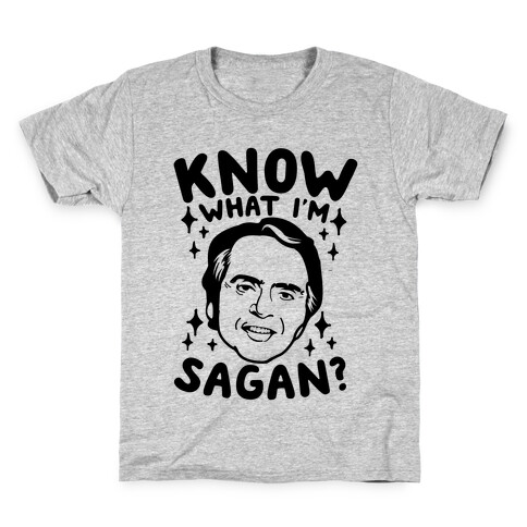 Know What I'm Sagan? Kids T-Shirt