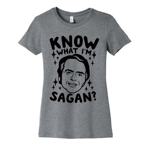 Know What I'm Sagan? Womens T-Shirt