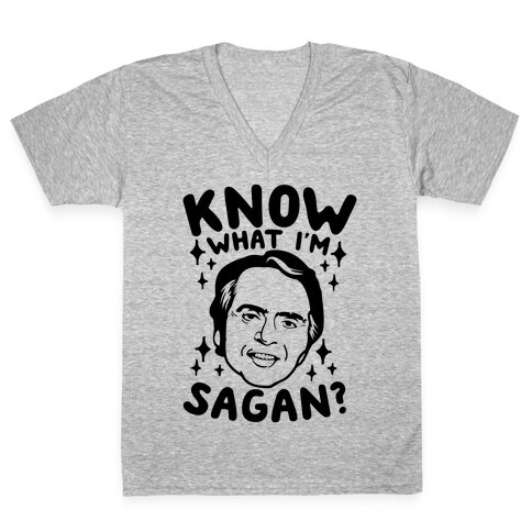 Know What I'm Sagan? V-Neck Tee Shirt