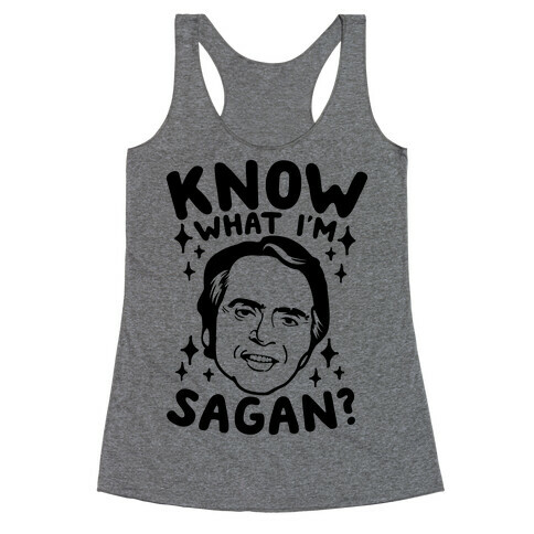 Know What I'm Sagan? Racerback Tank Top