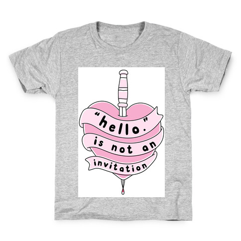 Hello Is Not An Invitation Kids T-Shirt