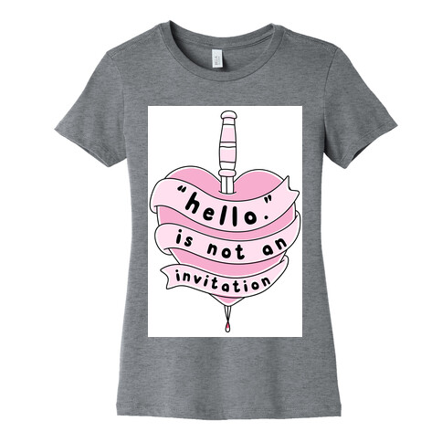 Hello Is Not An Invitation Womens T-Shirt