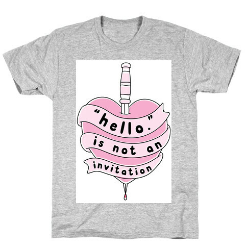 Hello Is Not An Invitation T-Shirt