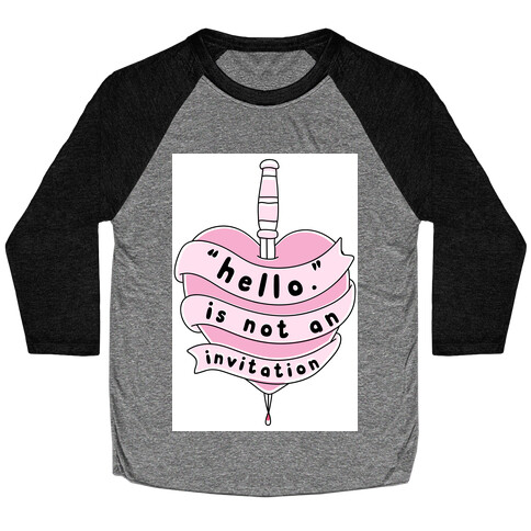 Hello Is Not An Invitation Baseball Tee