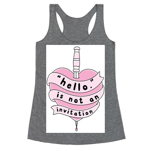 Hello Is Not An Invitation Racerback Tank Top