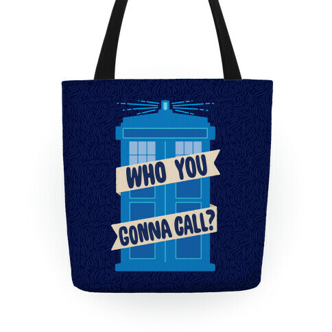 (Doctor) Who You Gonna Call? Tote