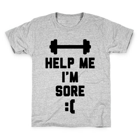 Help Me I'm Sore Kids T-Shirt