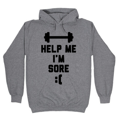 Help Me I'm Sore Hooded Sweatshirt