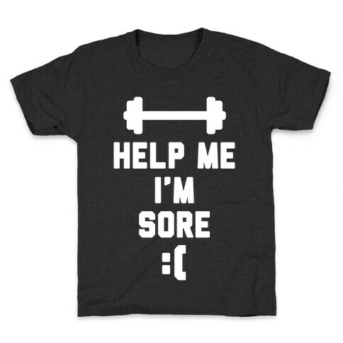 Help Me I'm Sore Kids T-Shirt