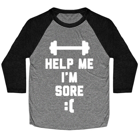 Help Me I'm Sore Baseball Tee