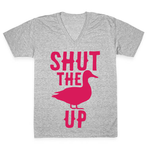 Shut The Duck Up V-Neck Tee Shirt