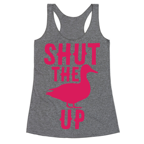 Shut The Duck Up Racerback Tank Top