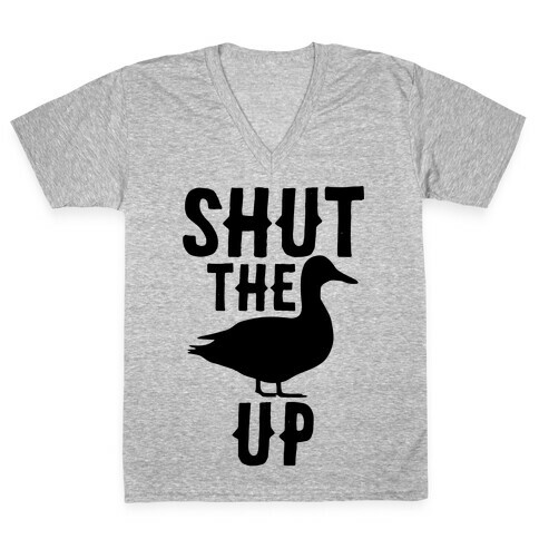 Shut The Duck Up V-Neck Tee Shirt