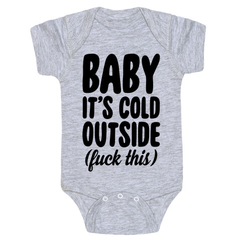 Baby It's Cold Outside (F*** This) Baby One-Piece