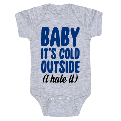 Baby It's Cold Outside (I Hate It) Baby One-Piece